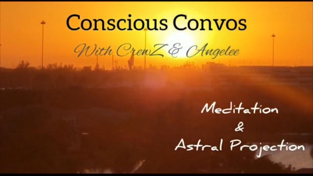 Conscious Convos _ Meditation & Astral Projection