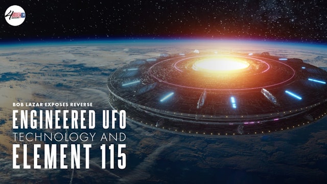 Bob Lazar Exposes Reverse Engineered UFO Technology And Element 115