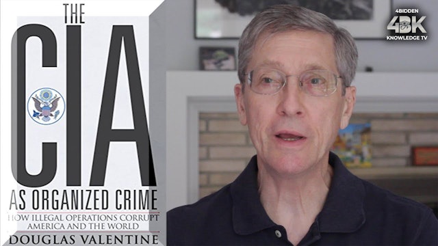 Doug Valentine - The CIA, a Criminal Organization 