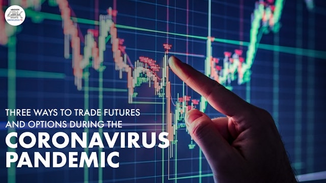 Three Ways to Trade Futures & Options During Coronavirus