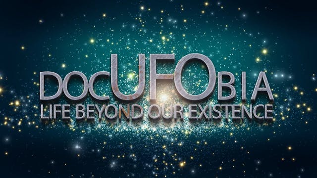 DocUFObia.  Life Beyond Our Existence...