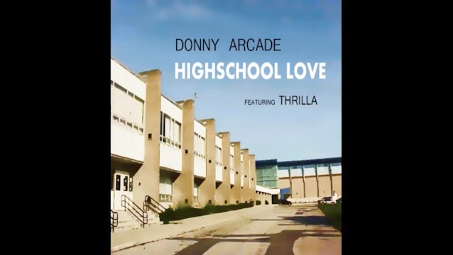 Donny Arcade - HIGHSCHOOL LOVE feat Thrilla