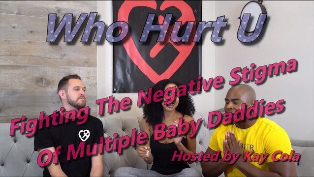 Fighting The Negative Stigma Of Multiple Baby Daddies - WHO HURT U