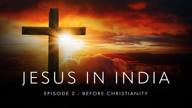 Jesus in India Ep 2 - Before Christia...