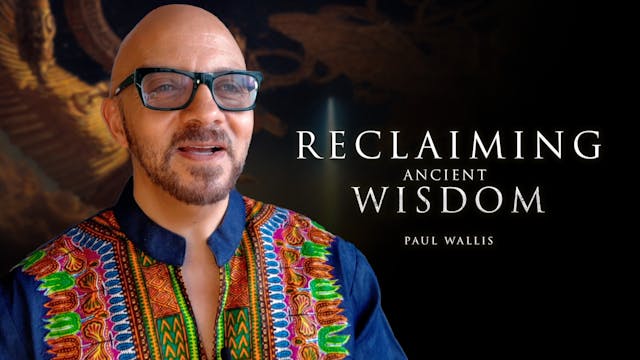 Reclaiming Ancient Wisdom - Paul Wallis