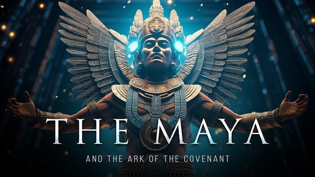 The Maya, Ancient Civilizations & The Ark of The Covenant 