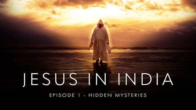 Jesus in India Ep 1 - Hidden Mysteries