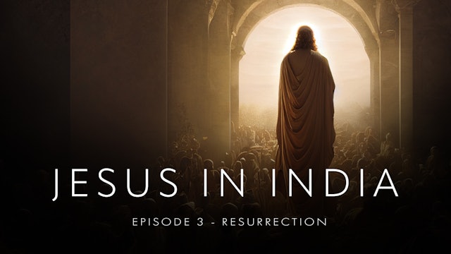 Jesus in India Ep 3 -  Resurrection