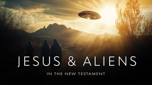 Jesus & Aliens in the Bible: The Hidd...