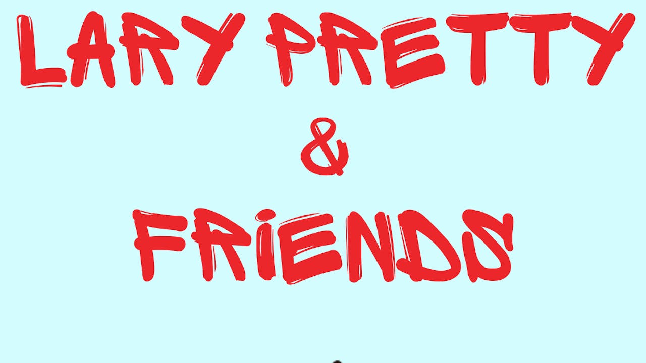 LARY PRETTY & FRIENDS