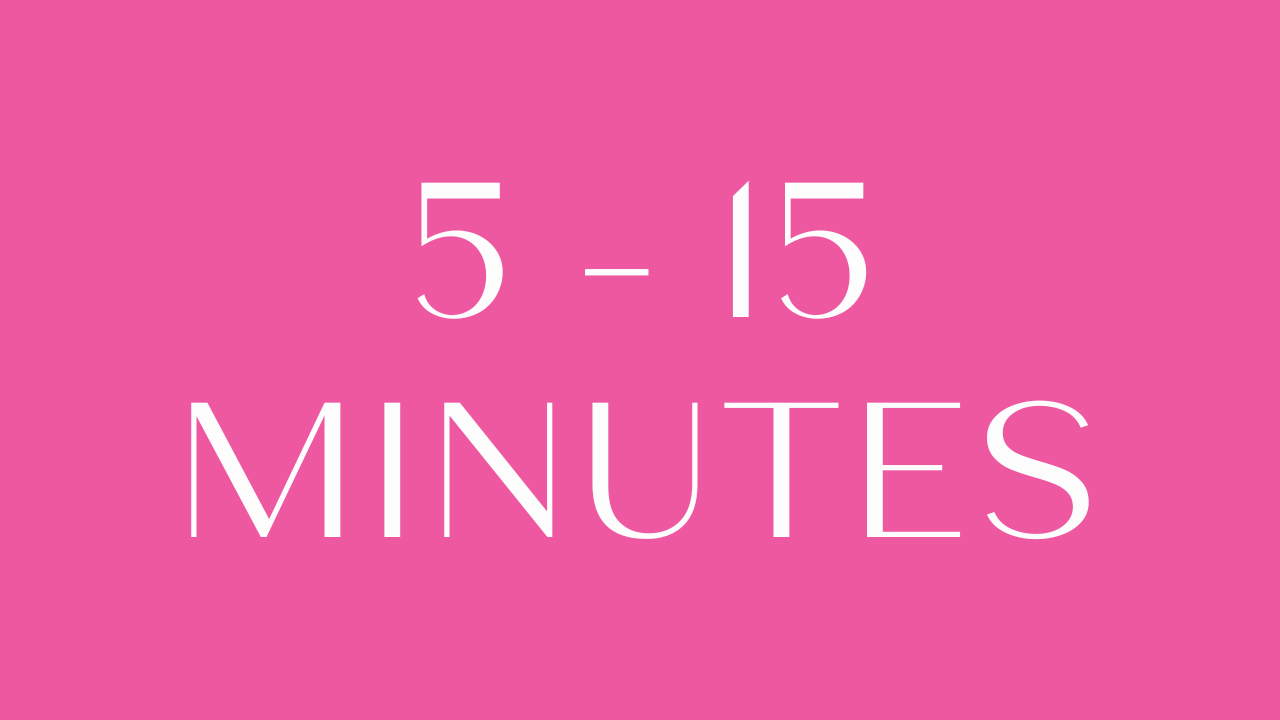 Move for 5 - 15 Mins