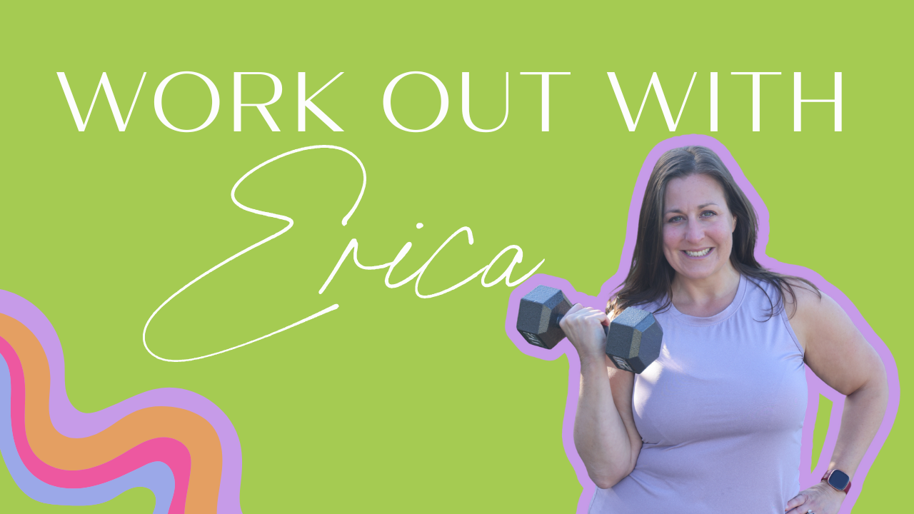 Work Out with Erica!