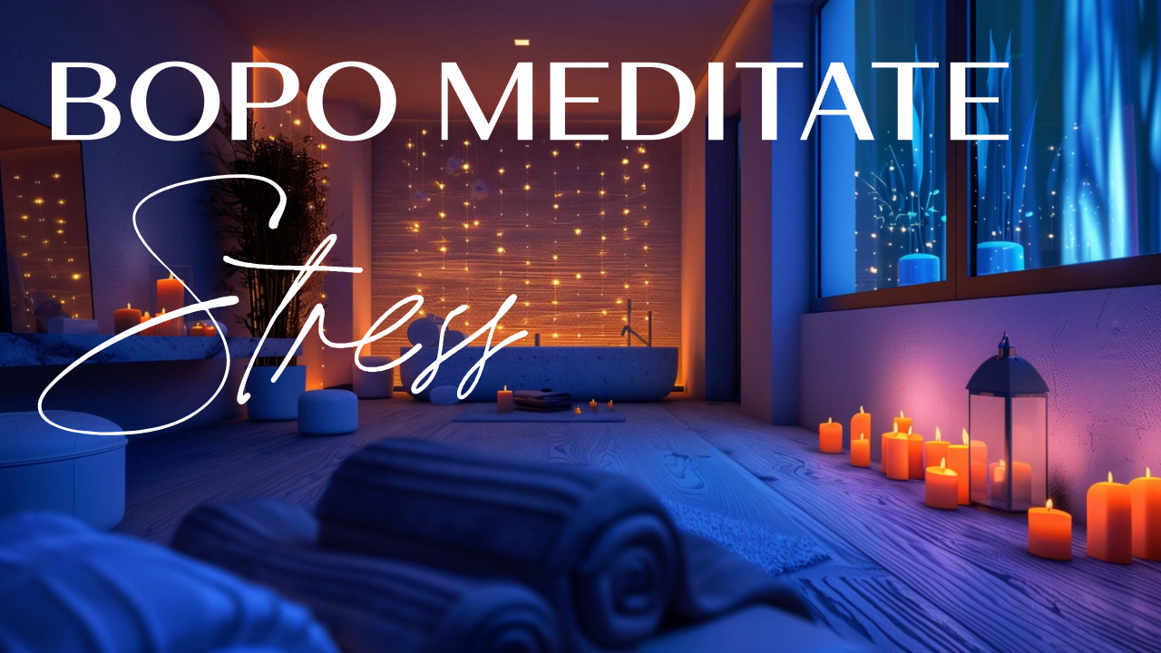 BOPO Meditate #2 - 10 Mins - Stress 