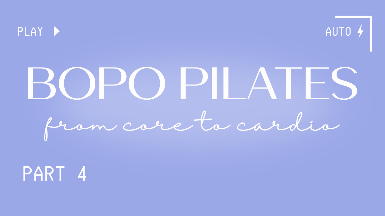 BOPO Pilates Fusion: From Core to Cardio | Part 4