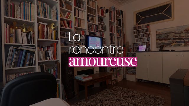 La rencontre amoureuse - Session pour les Femmes