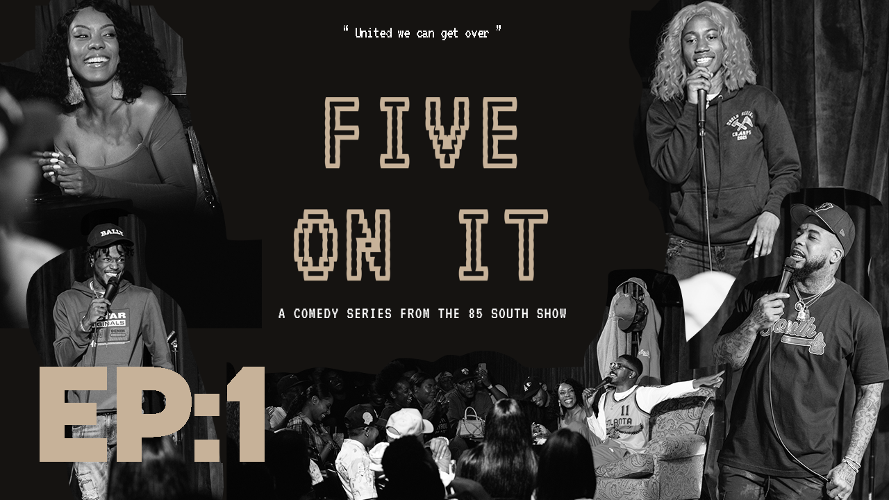 THE PREMIERE | EPISODE 001| FIVE ON IT 