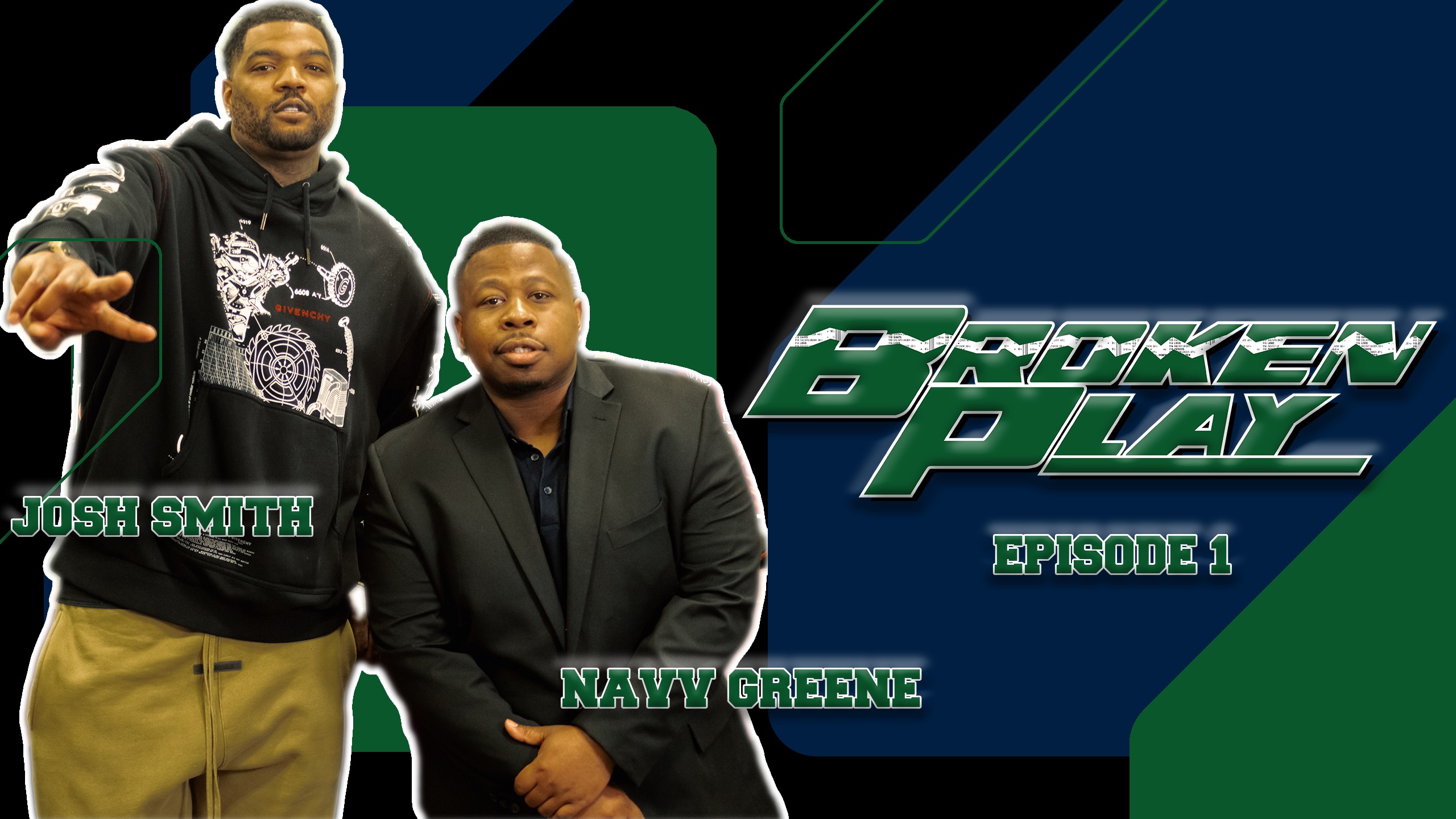 BROKEN PLAY | NAVV GREENE FT JOSH SMITH | Ep.01 | 04.20.23