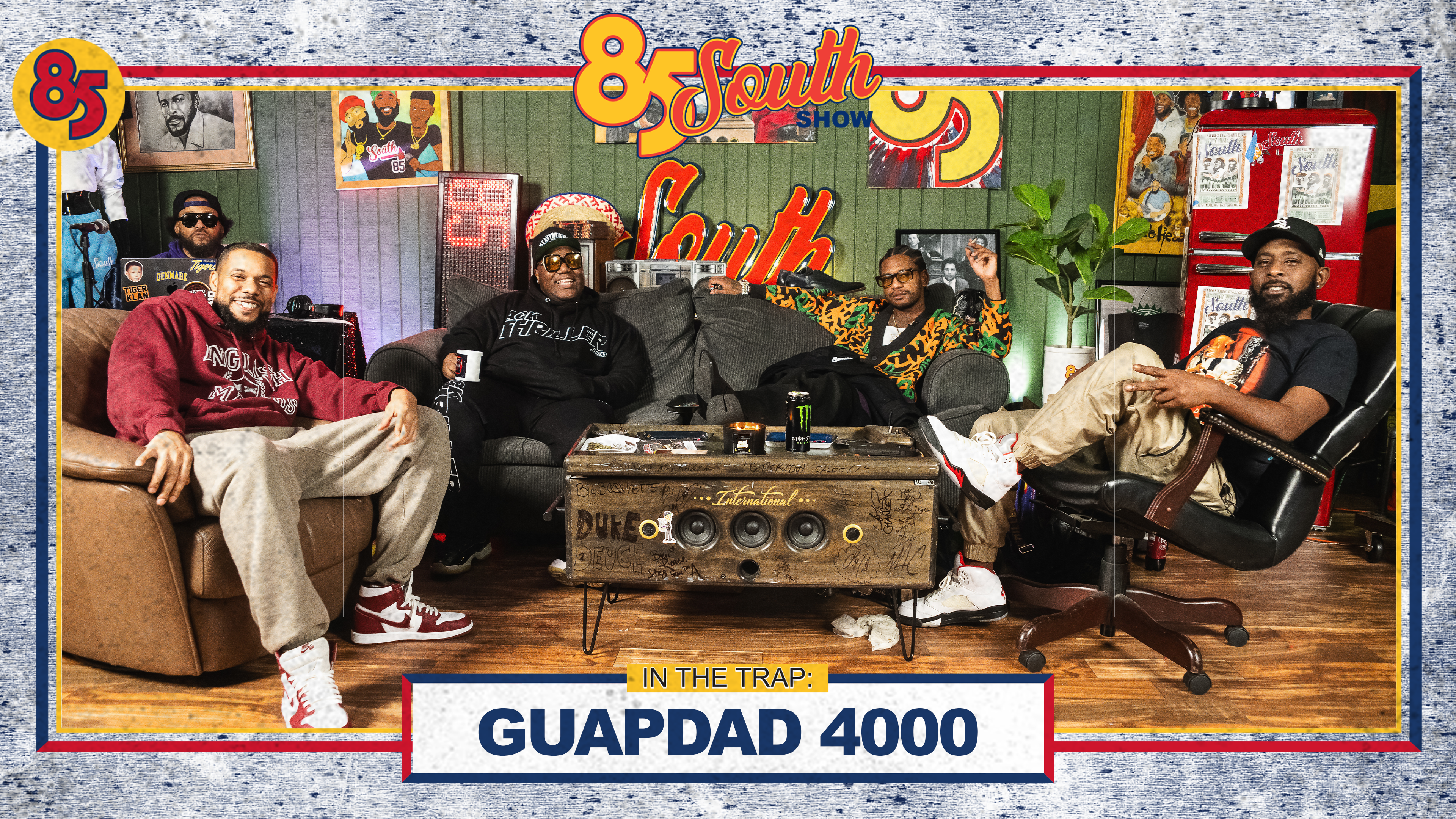 GUAPDAD 4000 IN THE TRAP | 85 SOUTH SHOW PODCAST | 09.12.24