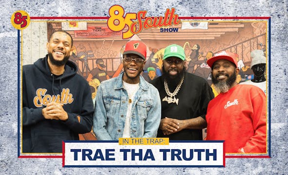 Trae Tha Truth in the Trap ! | 85 Sou...