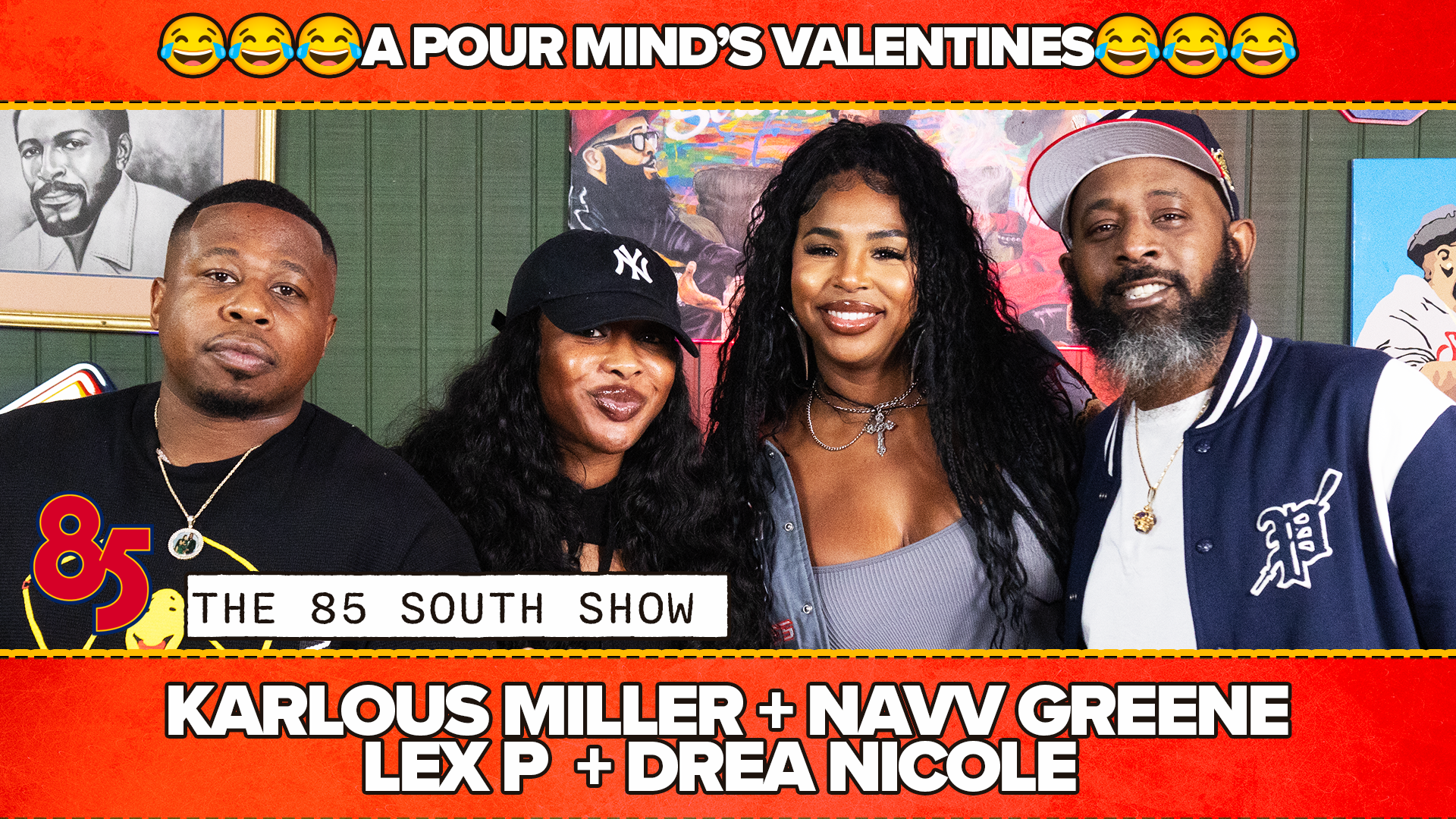 VALENTINES DAY WITH POUR MINDS &  NAVV GREENE | 85 SOUTH SHOW PODCAST | 02.13.25