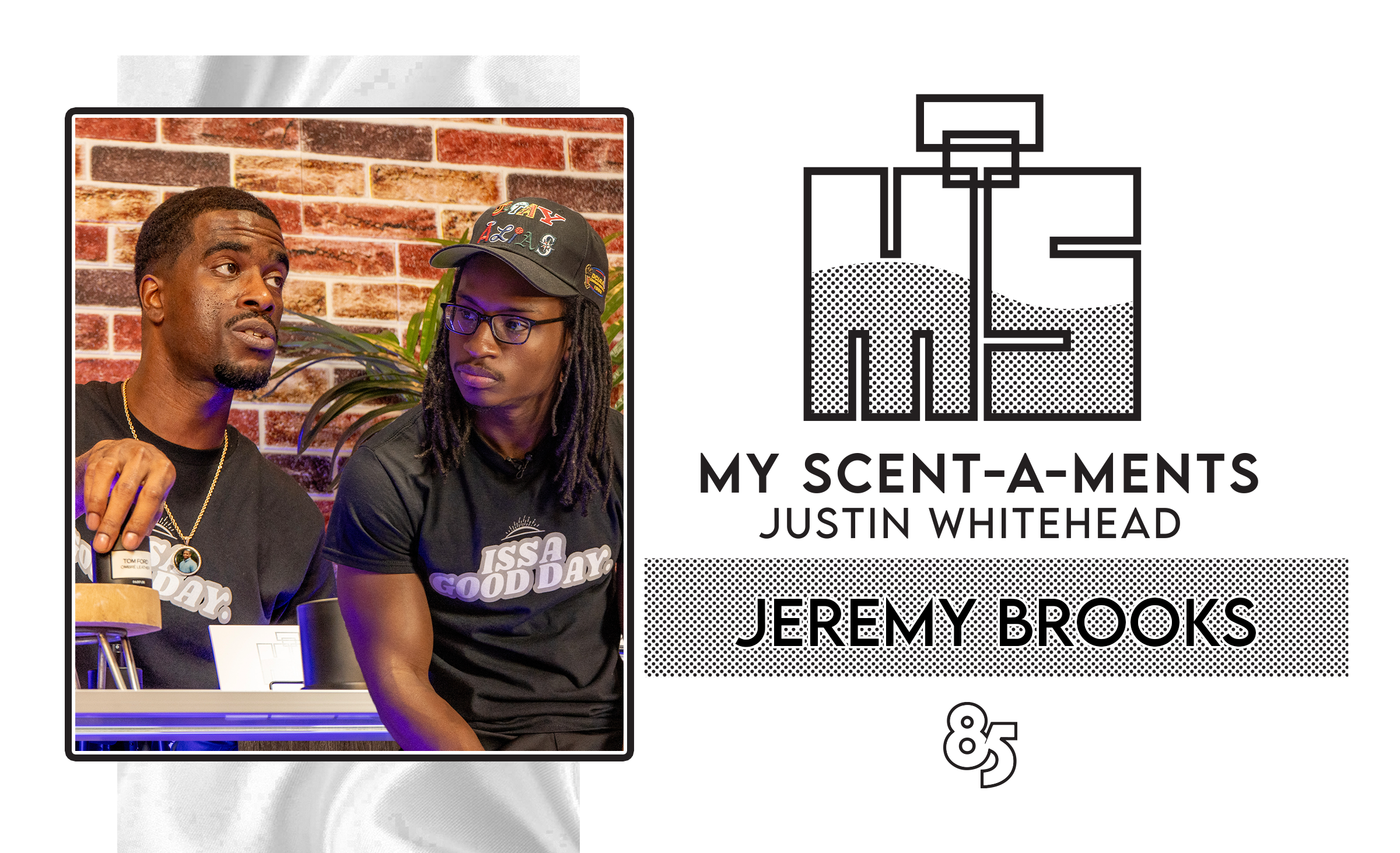My Scent - A - Ments | Justin Whitehead Ft Jermey Brooks  | Episode 006
