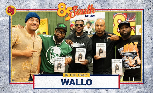 WALLO267 IN THE TRAP | 85 SOUTH SHOW ...