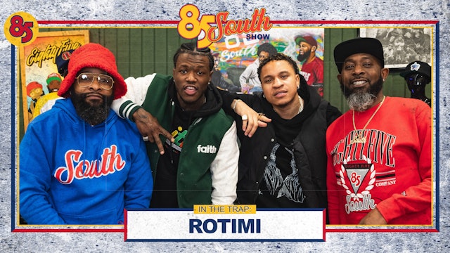 Rotimi In the Trap | 85 South Show Podcast | 03.28.24