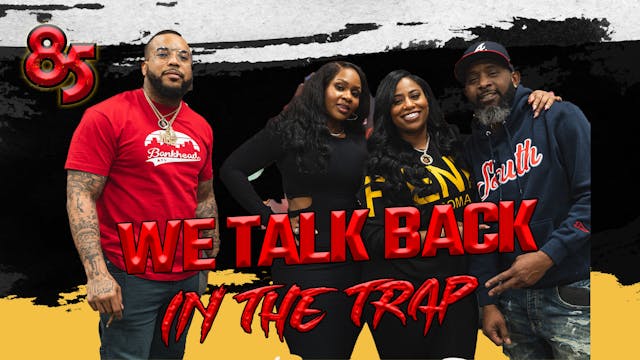 WE TALK BACK IN THE TRAP | 85 SOUTH S...