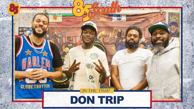 DON TRIP IN THE TRAP! | 85 SOUTH PODCAST 