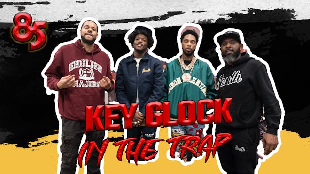KEY GLOCK IN THE TRAP | 85 SOUTH SHOW...