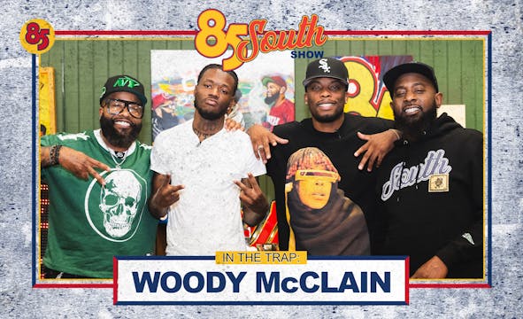 WOODY McCLAIN IN THE TRAP | 85 SOUTH ...