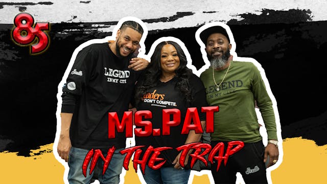 Ms.Pat In The Trap | 85 South Show po...