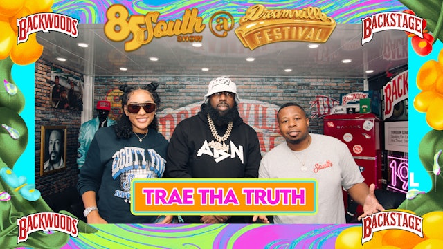 Trae Tha Truth | DreamVille Festival | Season 003 | Episode 11
