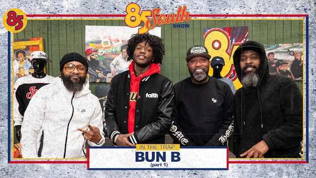 Bun B In The Trap Part 1! | 85 South Show Podcast 