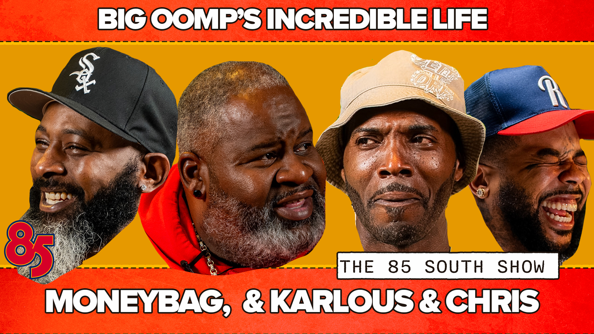 THE INCREDIBLE LIFE OF BIG OOMP  | 85 SOUTH SHOW