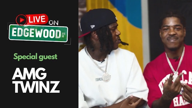 LIVE ON EDGEWOOD | FEATURING AMG TWINZ | EPISODE 007
