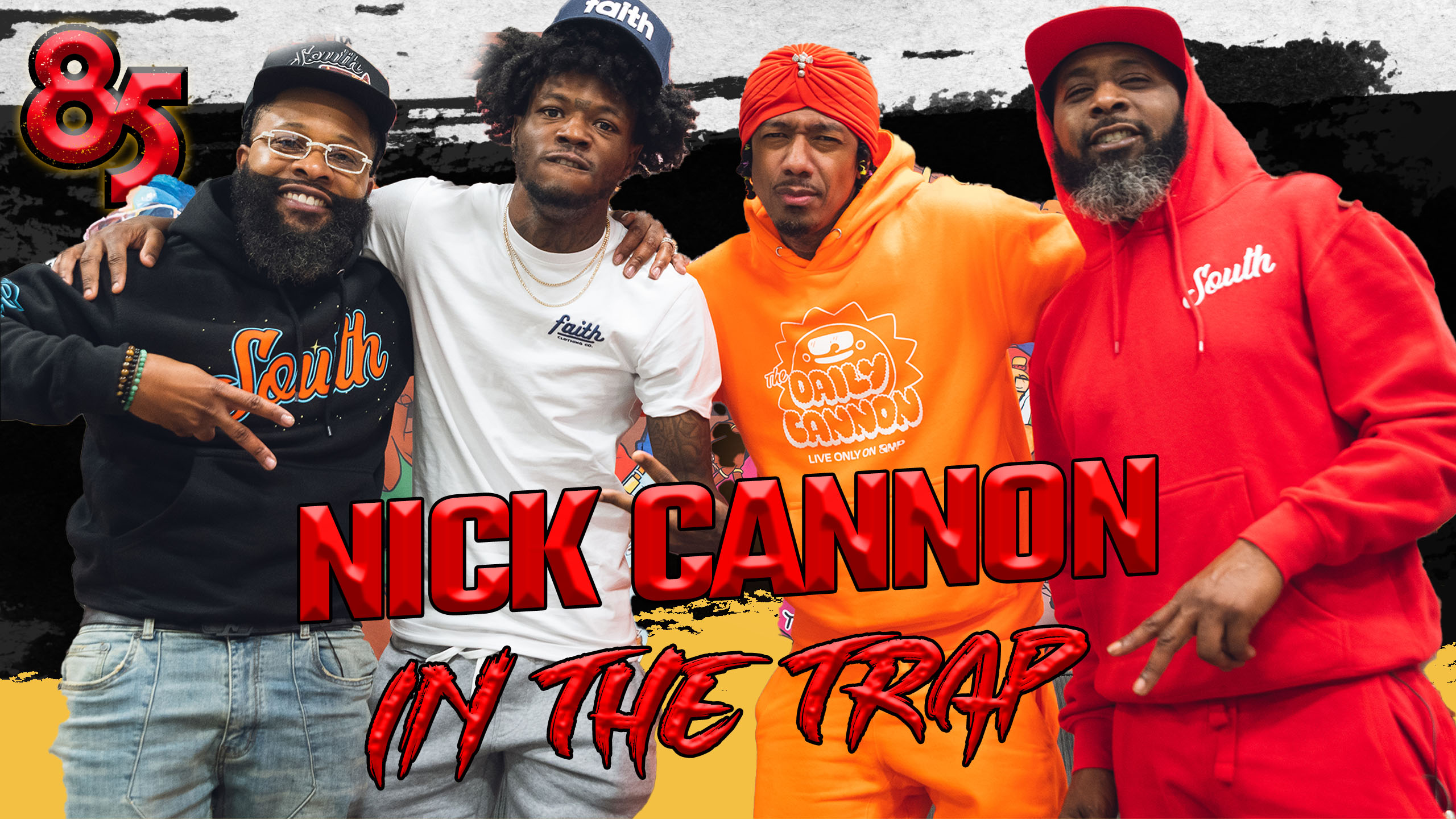 NICK CANNON IN THE TRAP | 85 SOUTH SHOW PODCAST | 07.06.23