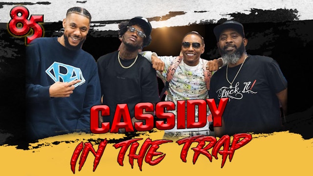 CASSIDY IN THE TRAP | 85 SOUTH SHOW PODCAST | 09.01.23