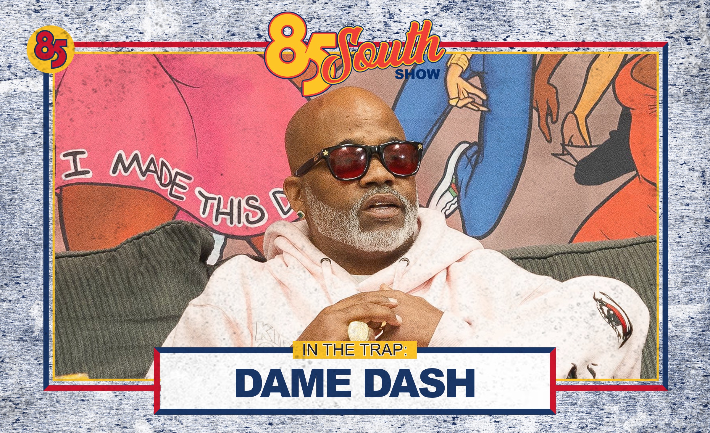 DAME DASH IN THE TRAP! | 85 SOUTH PODCAST | 11.23.23