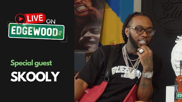 LIVE ON EDGEWOOD | FEATURING SKOOLY| ...