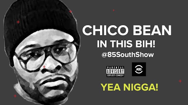 Chico Bean Featuring The 85 South Sho...