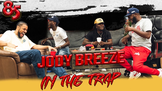 JODY BREEZE IN THE TRAP | PART 1 | THE 85 SOUTH SHOW PODCAST | 07.20.23