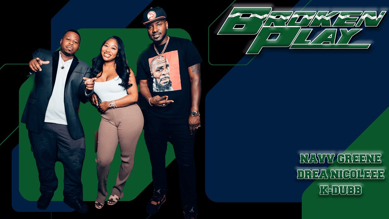 BROKEN PLAY | NAVV GREENE | EP 9 | 06.14.23 | FREAKO, DREA NICOLE & KELLY KDUBB