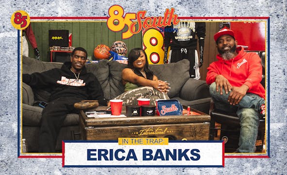 Erica Banks in the Trap | 85 South Sh...