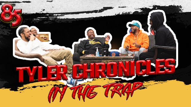 TYLER CHRONICLES IN THE TRAP | 85 SOU...