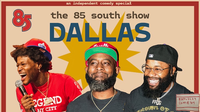 The 85 South Show: Live in Dallas! 
