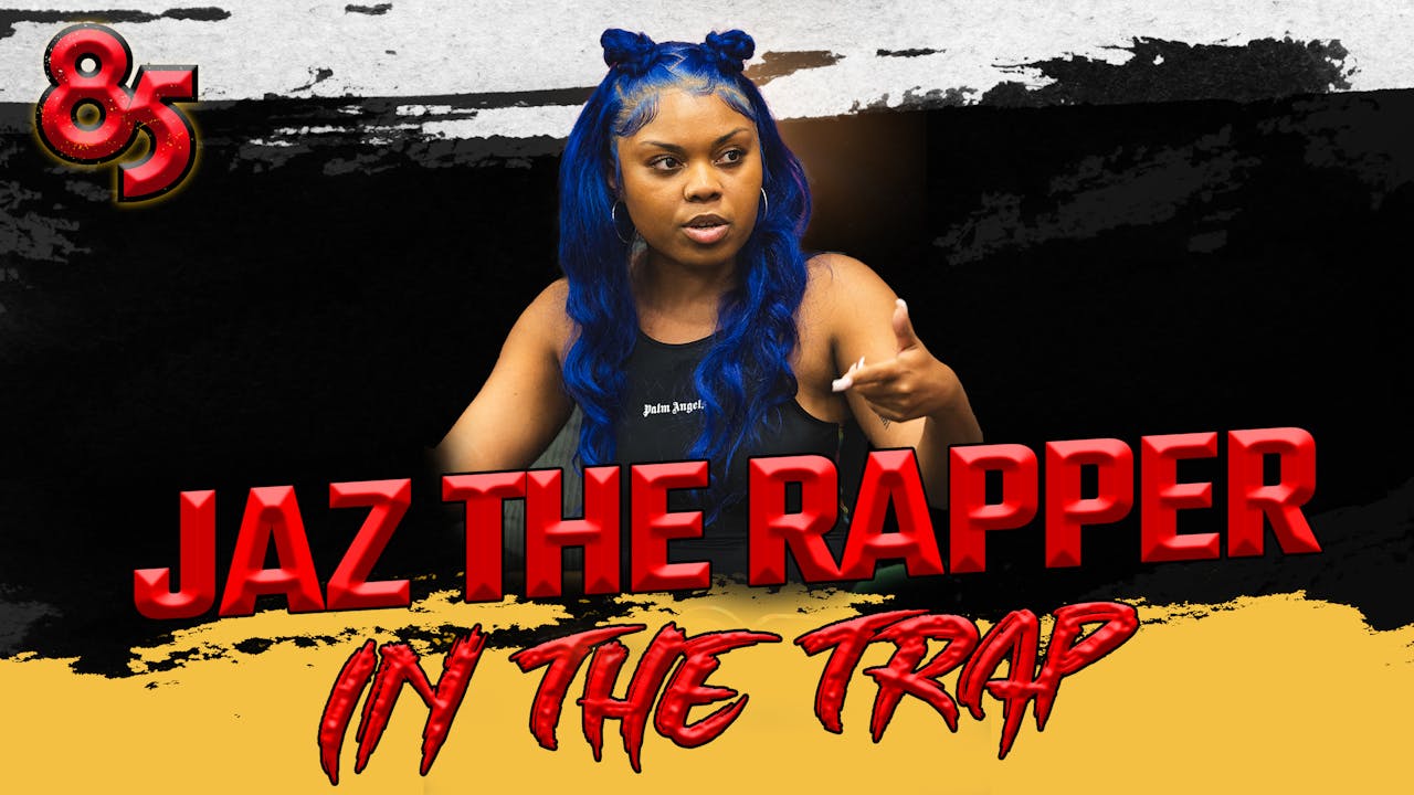 JAZ THE RAPPER IN THE TRAP | THE 85 SOUTH SHOW - THE 85 SOUTH SHOW ...