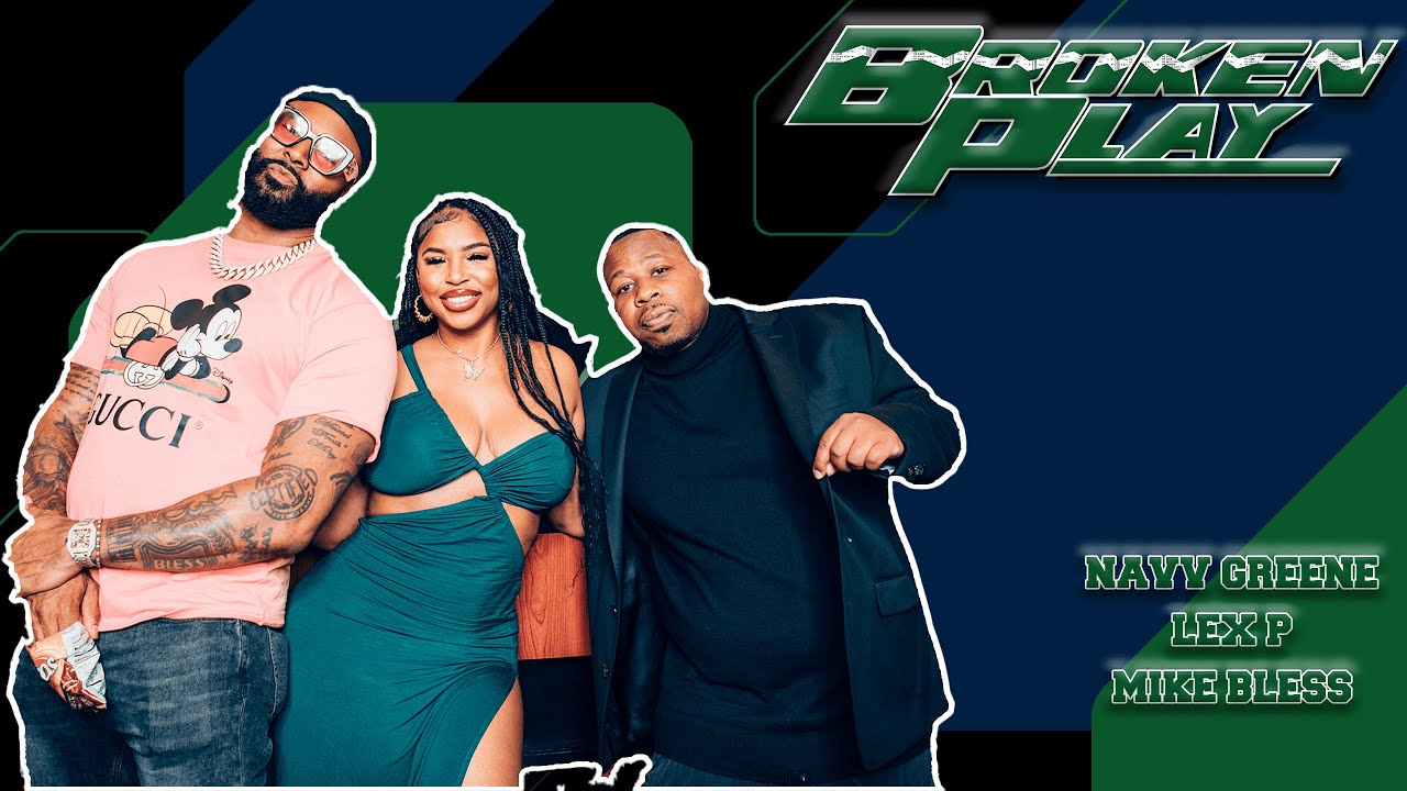BROKEN PLAY | NAVV GREENE | Ep 8 | 06.08.23 | FT  LEX P & MIKE BLESS  