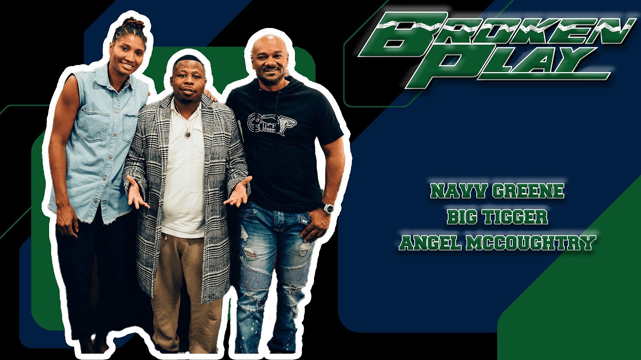 BROKEN PLAY | NAVV GREENE | Ep. 5 | 05.17.23 | FT BIG TIGGER AND ANGEL | 