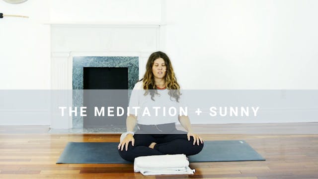 The Meditation + Sunny (15 min)